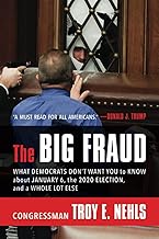 The Big Fraud: What Democrats Don’t Want You to Know about January 6, the 2020 Election, and a Whole Lot Else