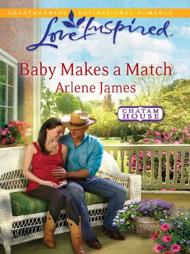 Baby Makes a Match: A Wholesome Western Romance – A Sweet Marriage of Convenience Story of an Inspirational Texas Cowboy (Chatam House Book 3)