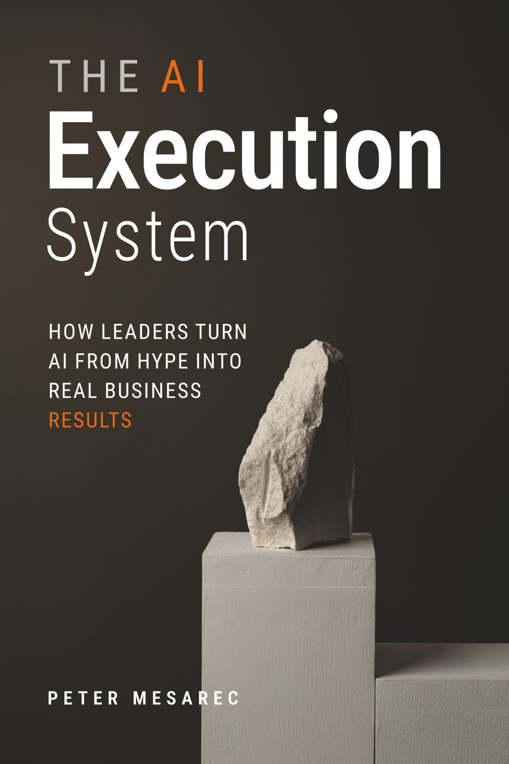 The AI Execution System: How Leaders Turn AI from Hype into Real Business Results
