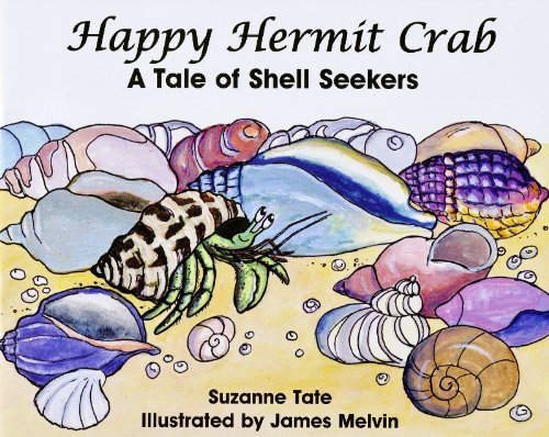 Happy Hermit Crab, A Tale of Shell Seekers (Suzanne Tate Nature Series)