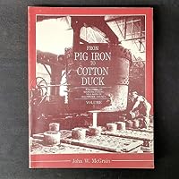 From Pig Iron to Cotton Duck: A History of Manufacturing Villages in Baltimore County 0937076015 Book Cover