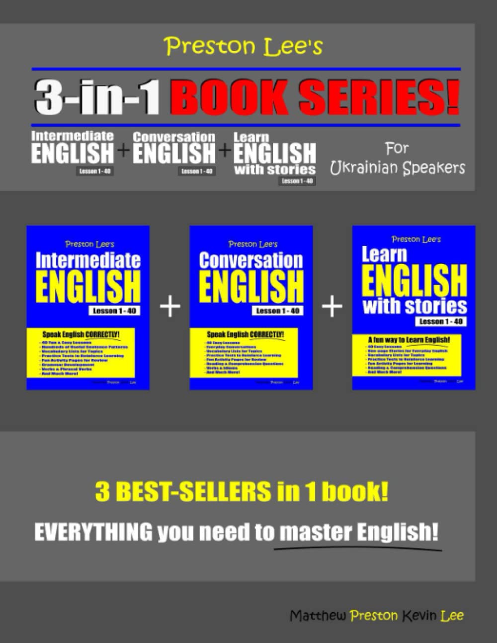 Preston Lee’s 3-in-1 Book Series! Intermediate English Lesson 1 – 40 + Conversation English Lesson 1 – 40 + Learn English With Stories Lesson 1 – 40 ... Lee's English For Ukrainian Speakers)