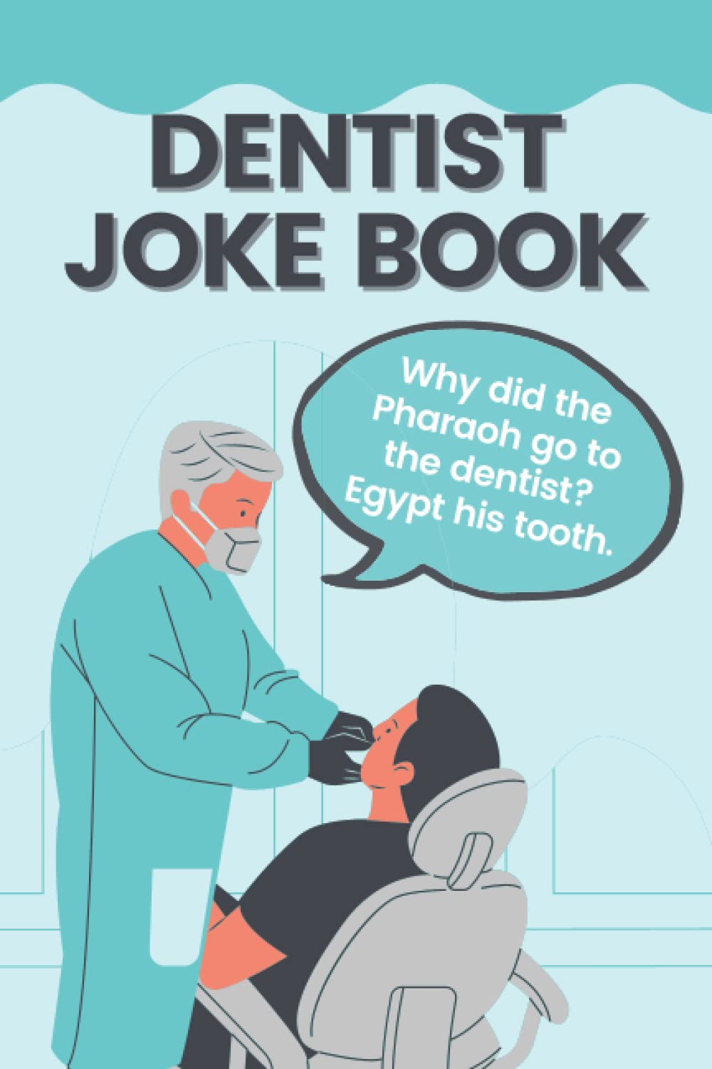 Dentist Joke Book Funny Dental Jokes & Puns That Will Make A Dentist