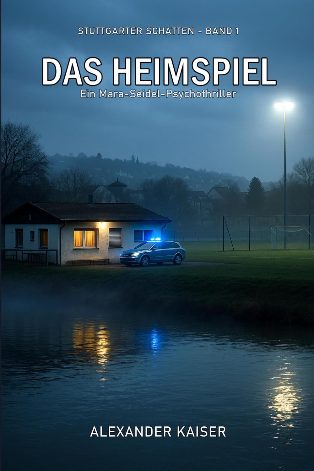 Das Heimspiel: Ein Mara-Seidel-Psychothriller (Stuttgarter Schatten)