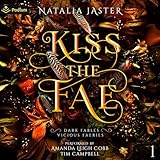 Kiss the Fae: Dark Fables: Vicious Faeries, Book 1