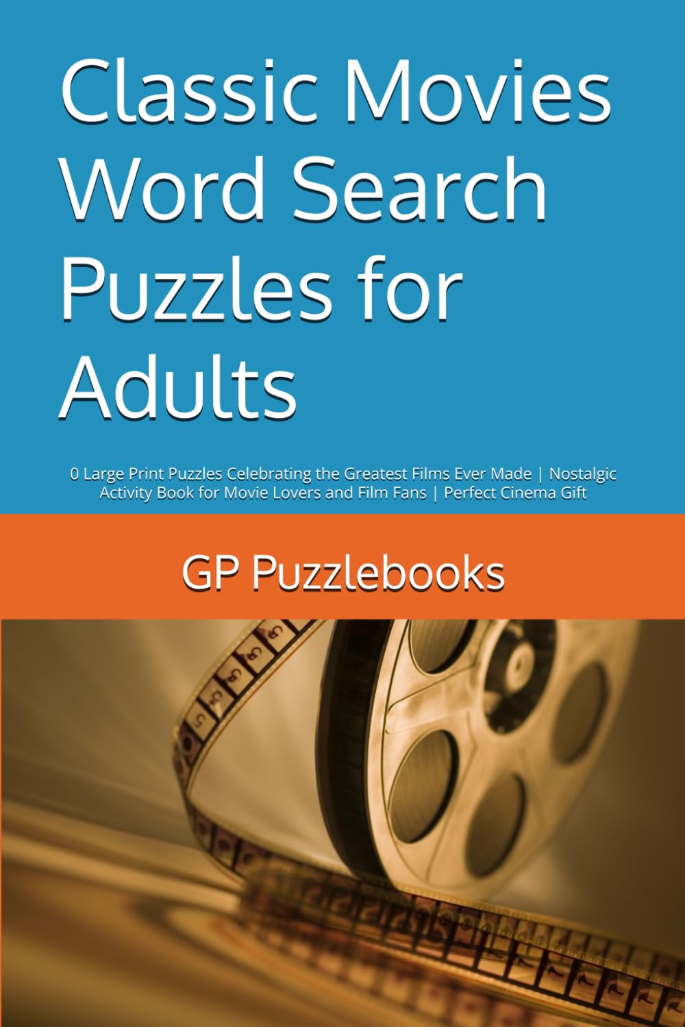 Classic Movies Word Search Puzzles for Adults: 50 Puzzles Celebrating the Greatest Films Ever Made
