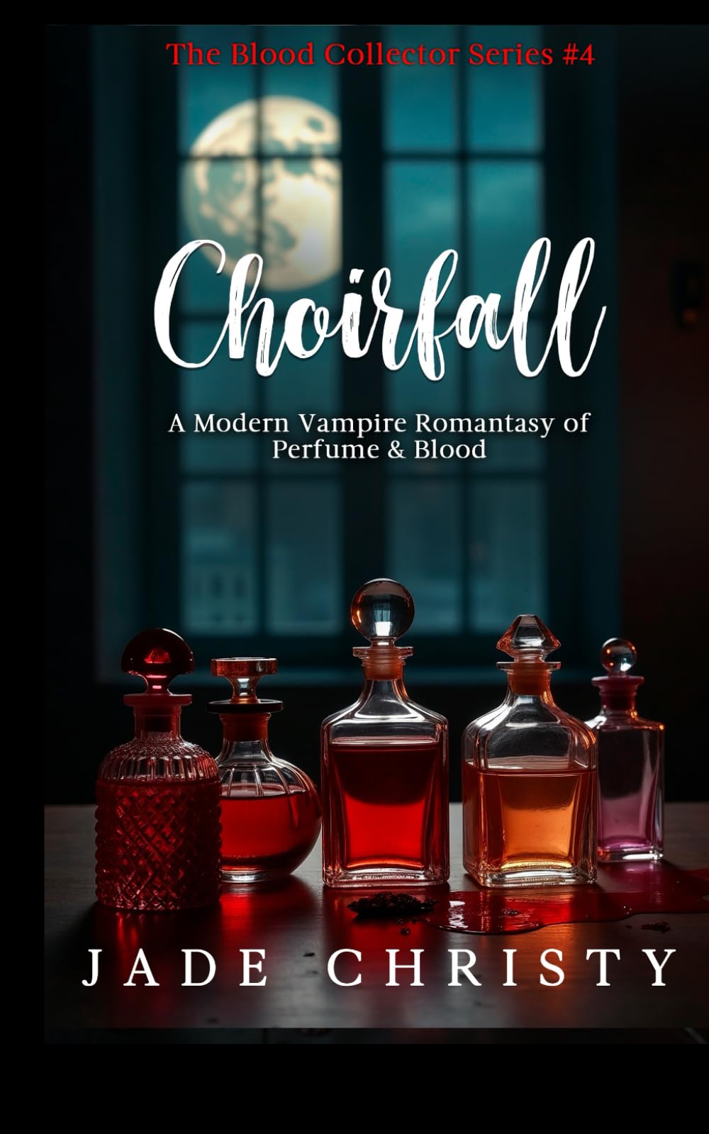 Choirfall: a Modern Vampire Romantasy of Perfume & Blood (The Blood Collector Series)