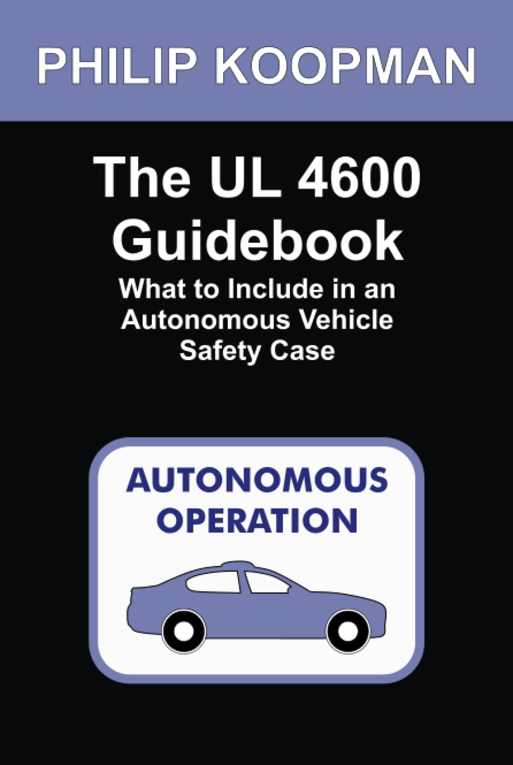 The UL 4600 Guidebook: What to Include in an Autonomous Vehicle Safety Case