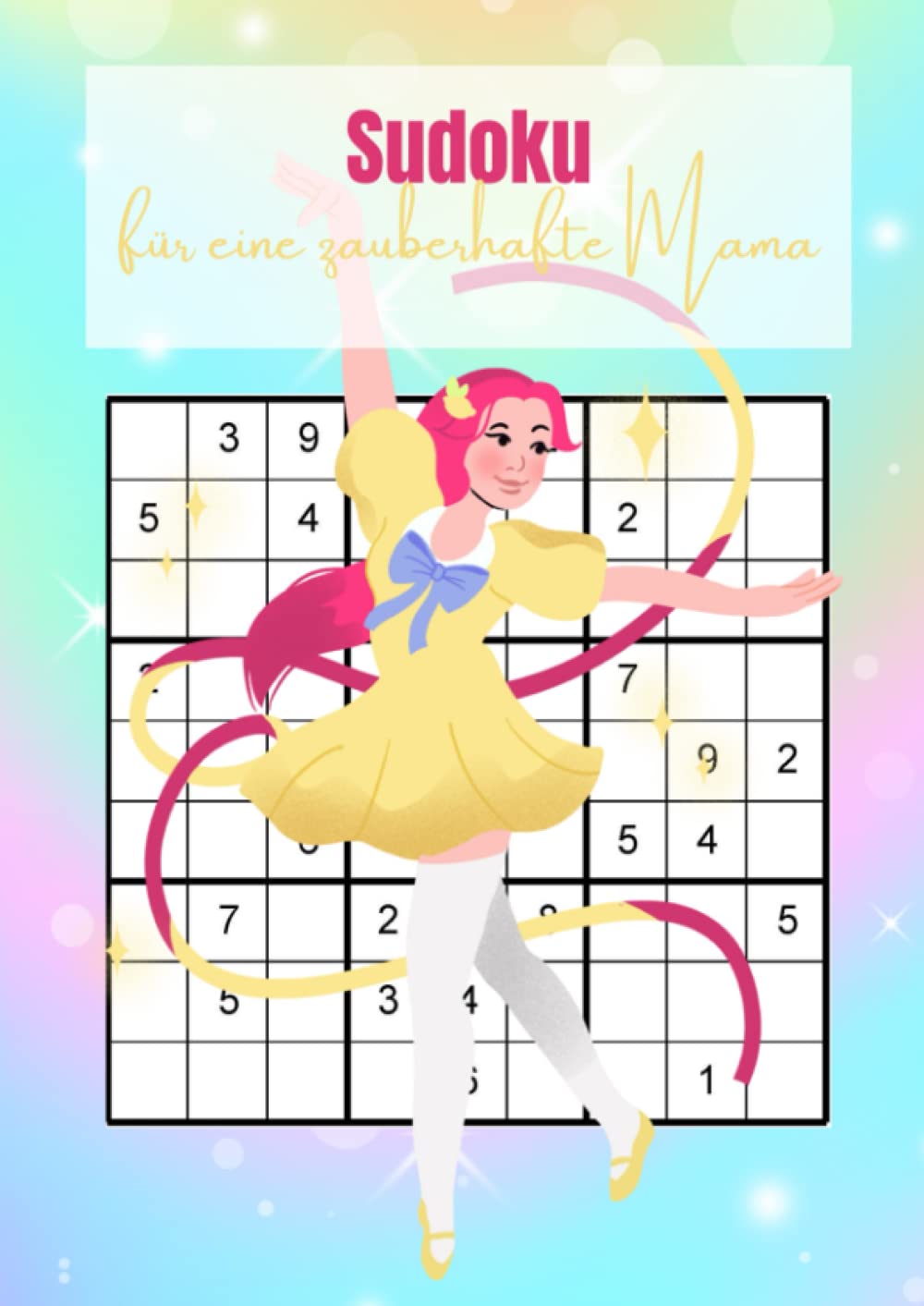 Sudoku für eine zauberhafte Mama: Ein herrliches Logikrätsel als Muttertagsgeschenk - 400 Rätsel für stundenlangen Spaß