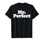 Mr. Perfect T-Shirt
