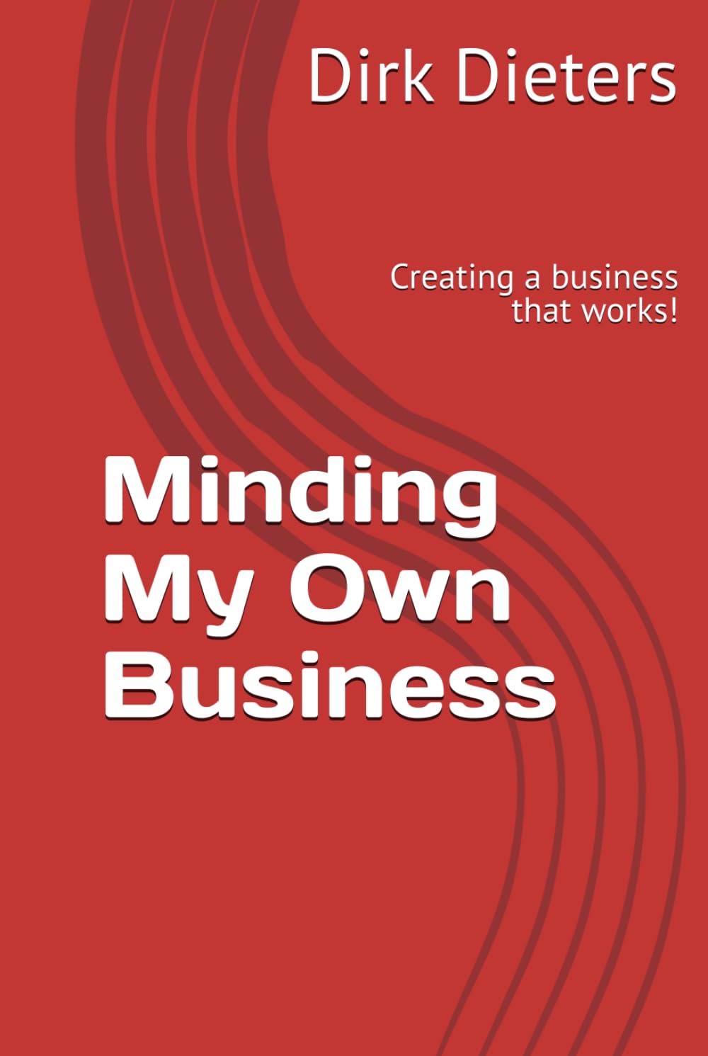 Minding My Own Business: Creating a business that works!