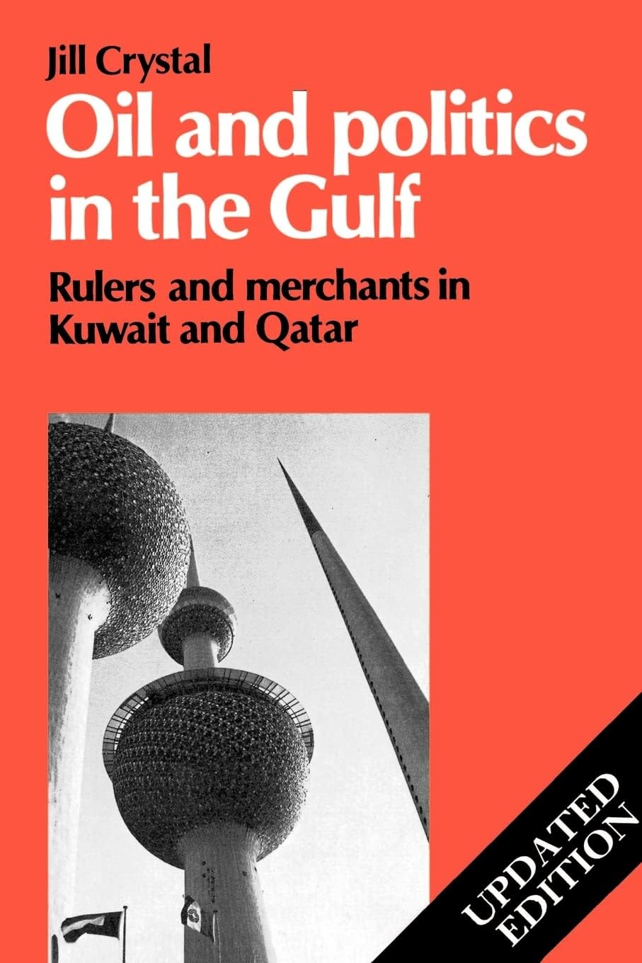 Oil and Politics in the Gulf: Rulers and Merchants in Kuwait and Qatar (Cambridge Middle East Library, Series Number 24)