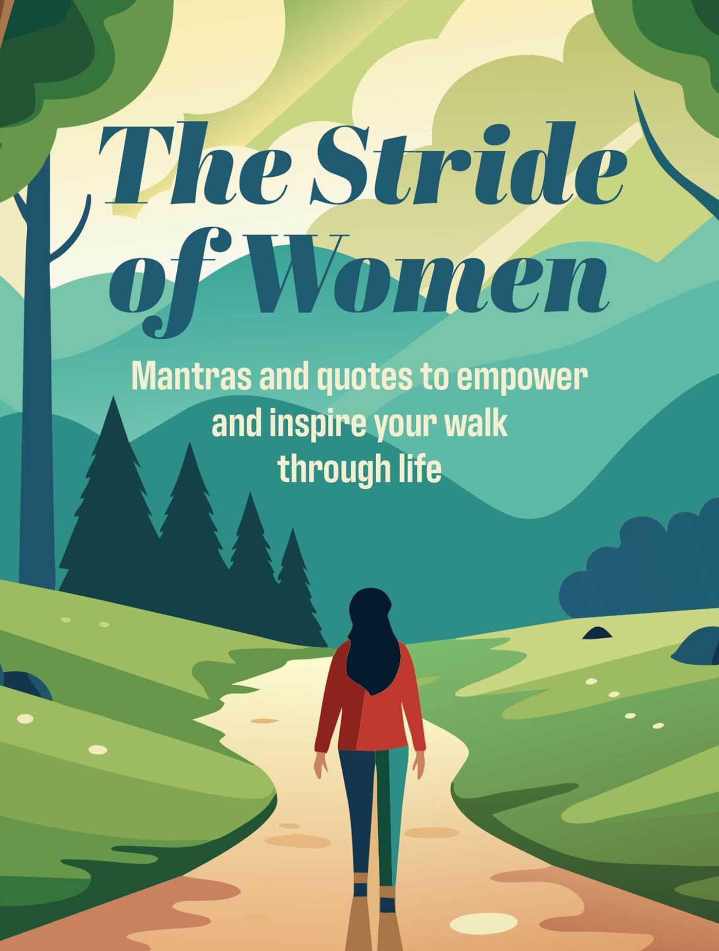 The Stride of Women: Mantras and quotes to empower and inspire your walk through life