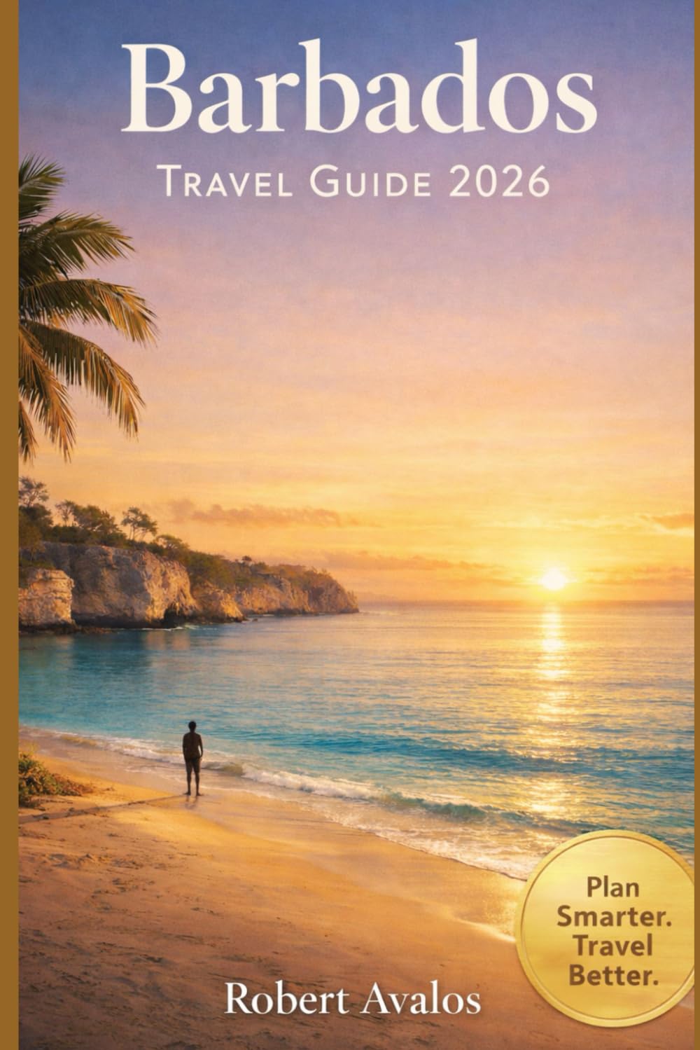 Barbados Travel Guide 2026: A Seasonal Sun Escape with Coastal Highlights, Where to Stay, Thoughtful Itineraries and Essential Planning Insight