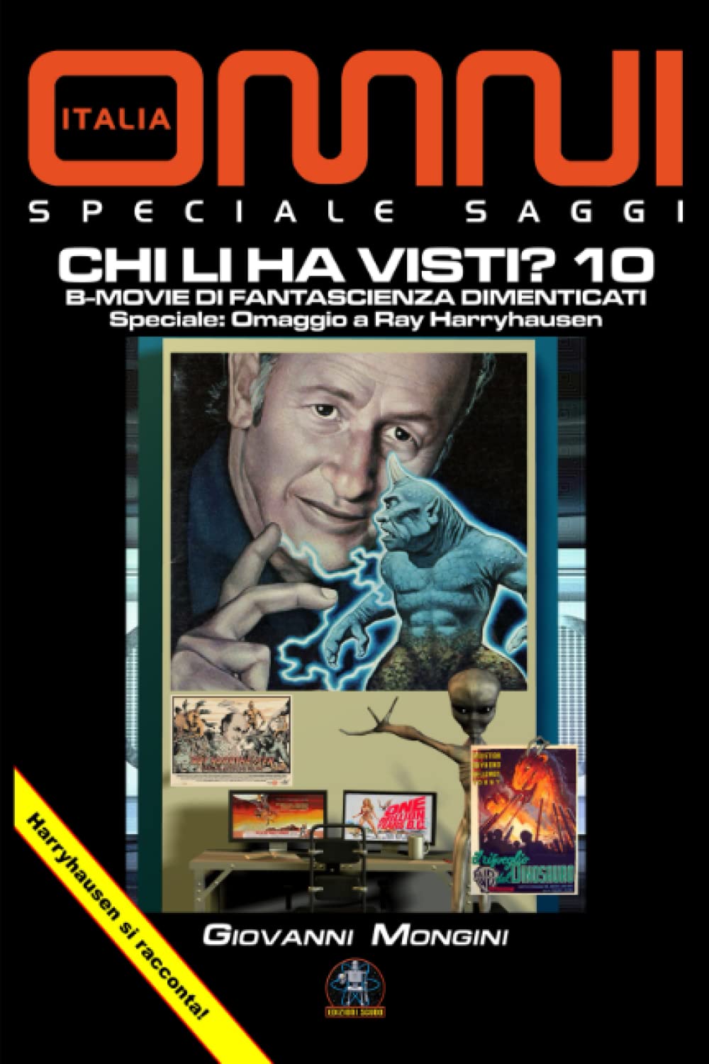 Chi li ha visti? 10 - B-Movie di fantascienza dimenticati: Speciale: Omaggio a Ray Harryhausen (Italian Edition)