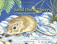 Sand Dune Daisy: A Pocket Mouse Tale 1565796659 Book Cover