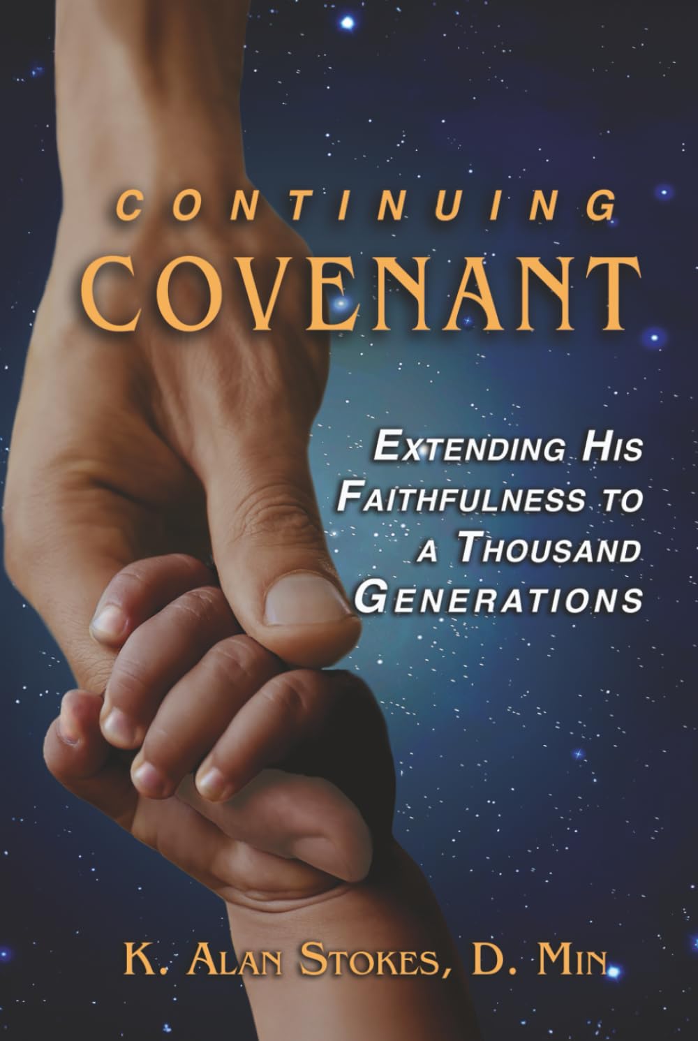 Continuing Covenant: Extending His Faithfulness To A Thousand Generations