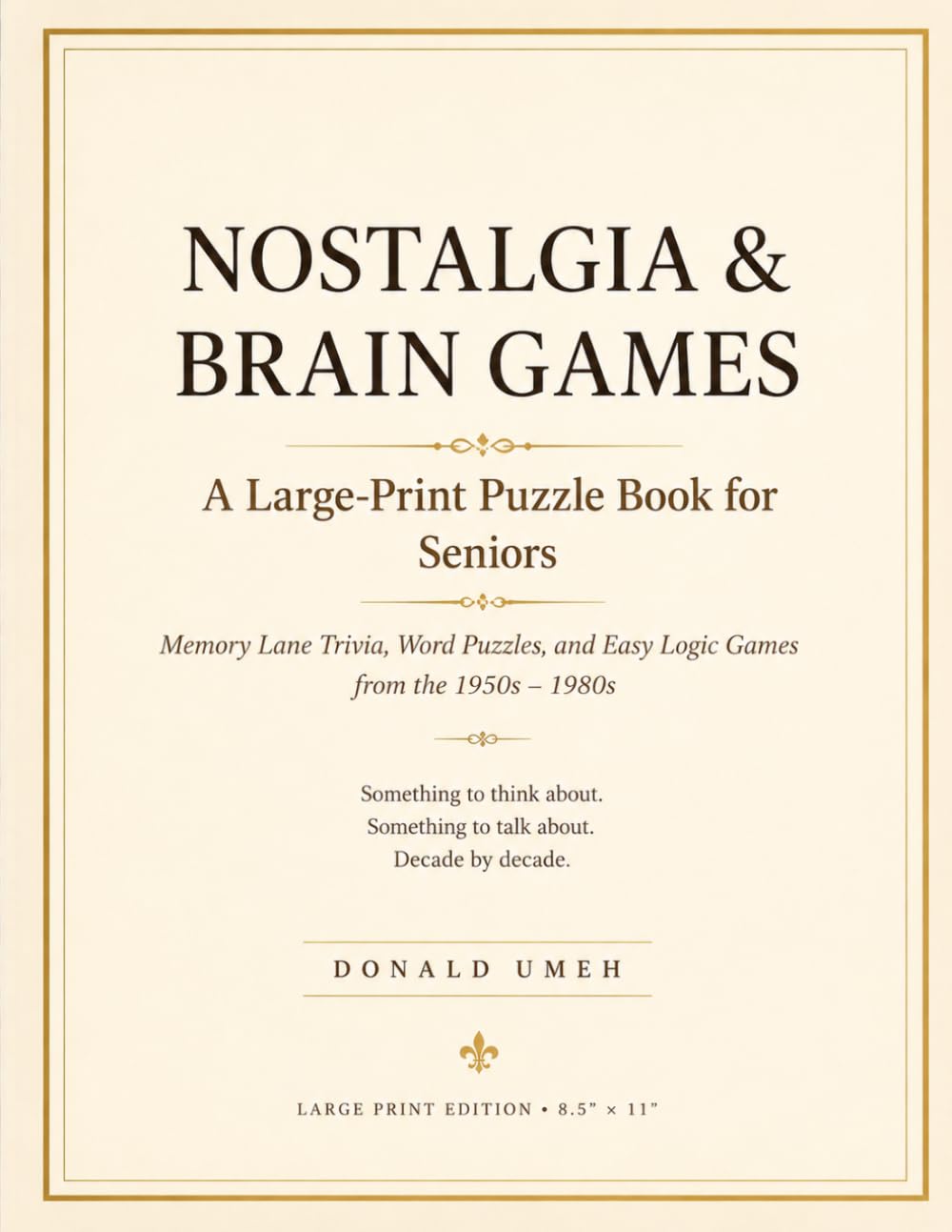 Nostalgia Brain Games for Seniors: Large Print Activity Book with Word Searches, Trivia, Memory Games & Easy Puzzles from the 1950s, 1960s, 1970s & 1980s