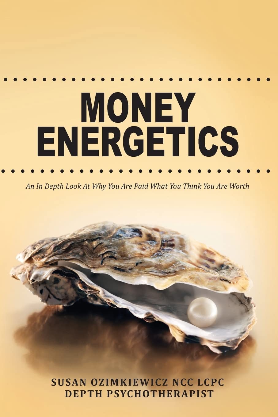 Money Energetics: An In Depth Look at Why You are Paid What You Thin Paperback – Import, 10 April 2013