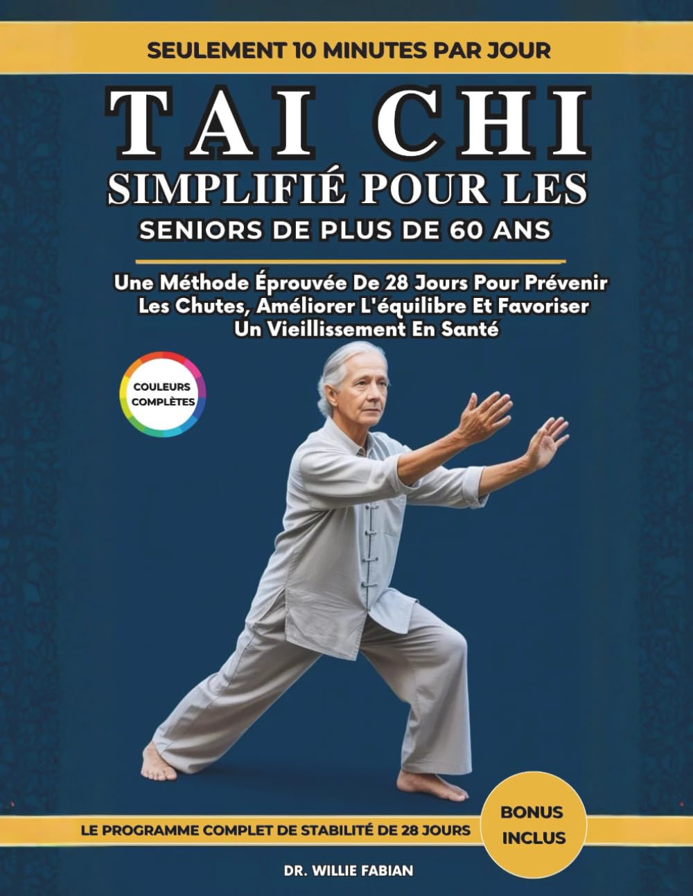 Tai Chi Simplifié Pour Les Seniors De Plus De 60 Ans (Couleurs Complètes): Une Méthode Éprouvée De 28 Jours Pour Prévenir Les Chutes, Améliorer L'équilibre Et Favoriser Un Vieillissement En Santé