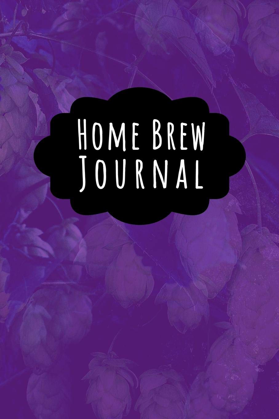 Home Brew Journal: Brewing Booze Recipe and Logbook