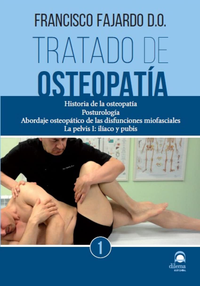 Tratado de osteopatía 1: Historia de la osteopatía, Posturología, Abordaje osteopático de las disfunciones miofasciales, La pelvis I: ilíaco y pubis.