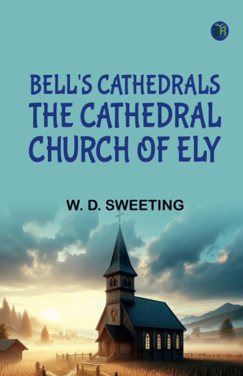 Bell's Cathedrals: The Cathedral Church of Ely