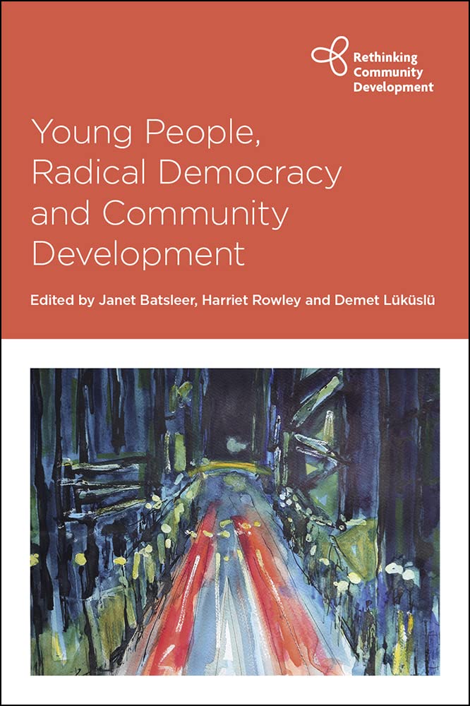 Young People, Radical Democracy and Community Development (Rethinking Community Development) (English Edition)