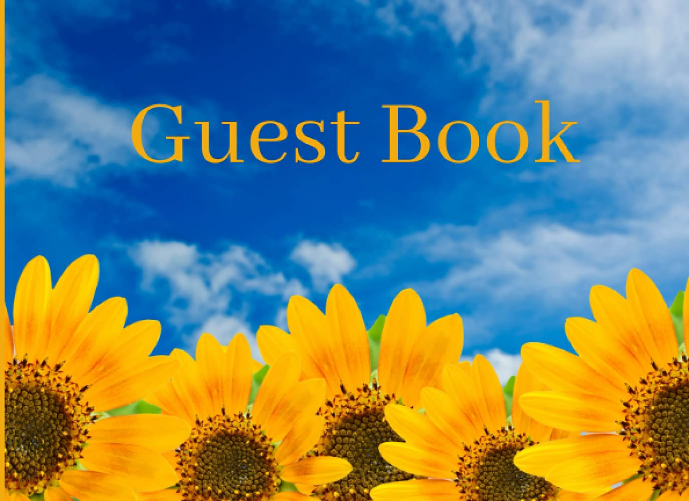 Guest Book: Sunflowers Book For Guests to Sign In - Guest Book for Vacation Rental, Bed and Breakfast, Airbnb, VRBO, Guest House, Motel and Hotel Log Book