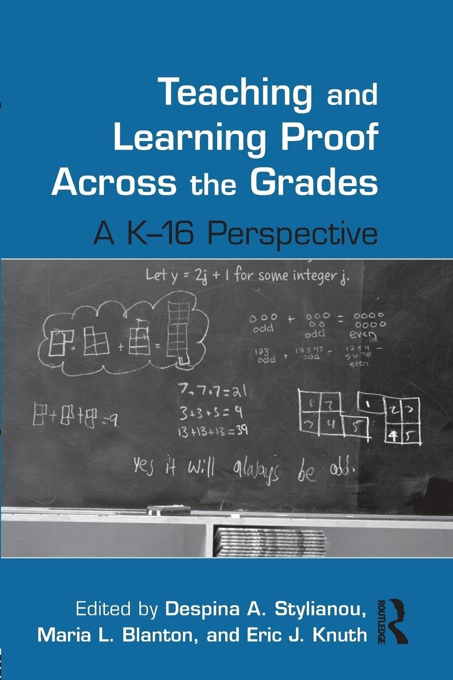 Teaching and Learning Proof Across the Grades (Studies in Mathematical Thinking and Learning Series)