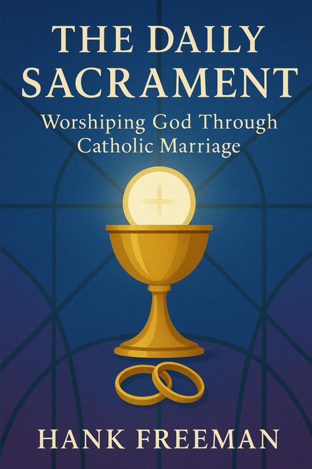 The Daily Sacrament: Worshiping God Through Catholic Marriage