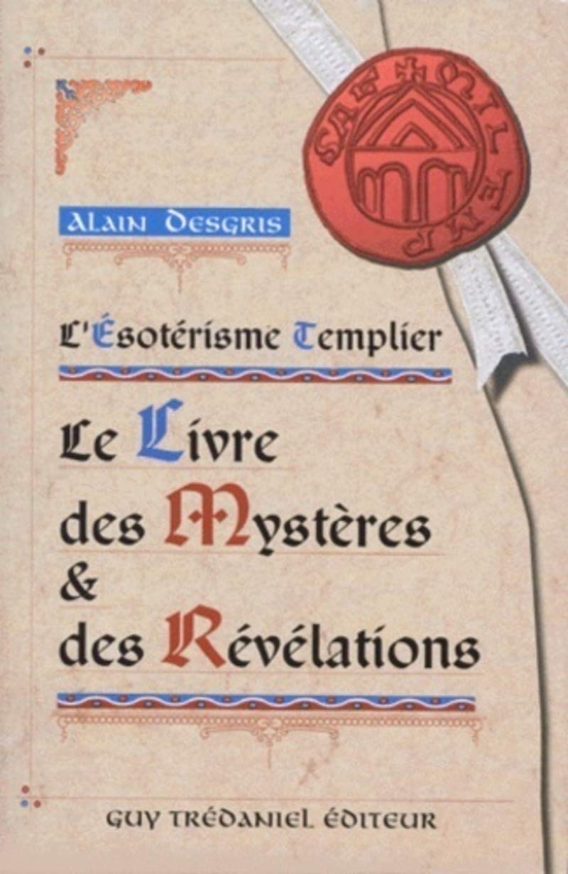 L'Esotérisme Templier : Le Livre des Mystères et des Révélations