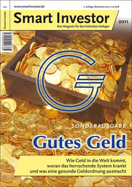 Gutes Geld: Wie Geld in die Welt kommt, woran das herrschende System krankt und was eine gesunde Geldordnung ausmacht (Smart Investor Sonderausgabe)