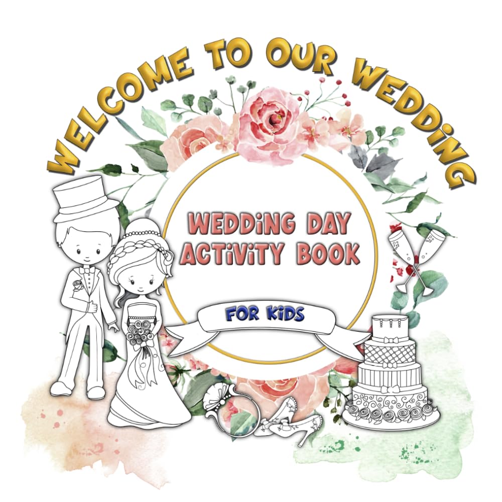 Welcome To Our Wedding. Wedding Day Activity Book For Kids.: 50 Pages of Fun Mazes, Wordsearches, Spot The Difference & Coloring for Kids Aged 3 - 10 (Wedding Day Activity Books For Children)