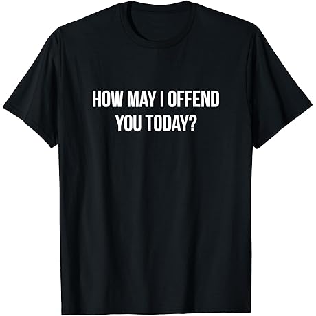 Susanna Lewis How May I Offend You Today T-Shirt