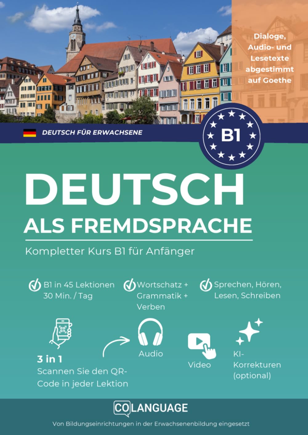 Deutsch als Fremdsprache. Kompletter Kurs B1 für Anfänger: Deutsch auf B1-Niveau lernen mit Aktivitäten, Übungen sowie Audio- und Videomaterial in ... zur Vorbereitung auf das Goethe-Zertifikat.