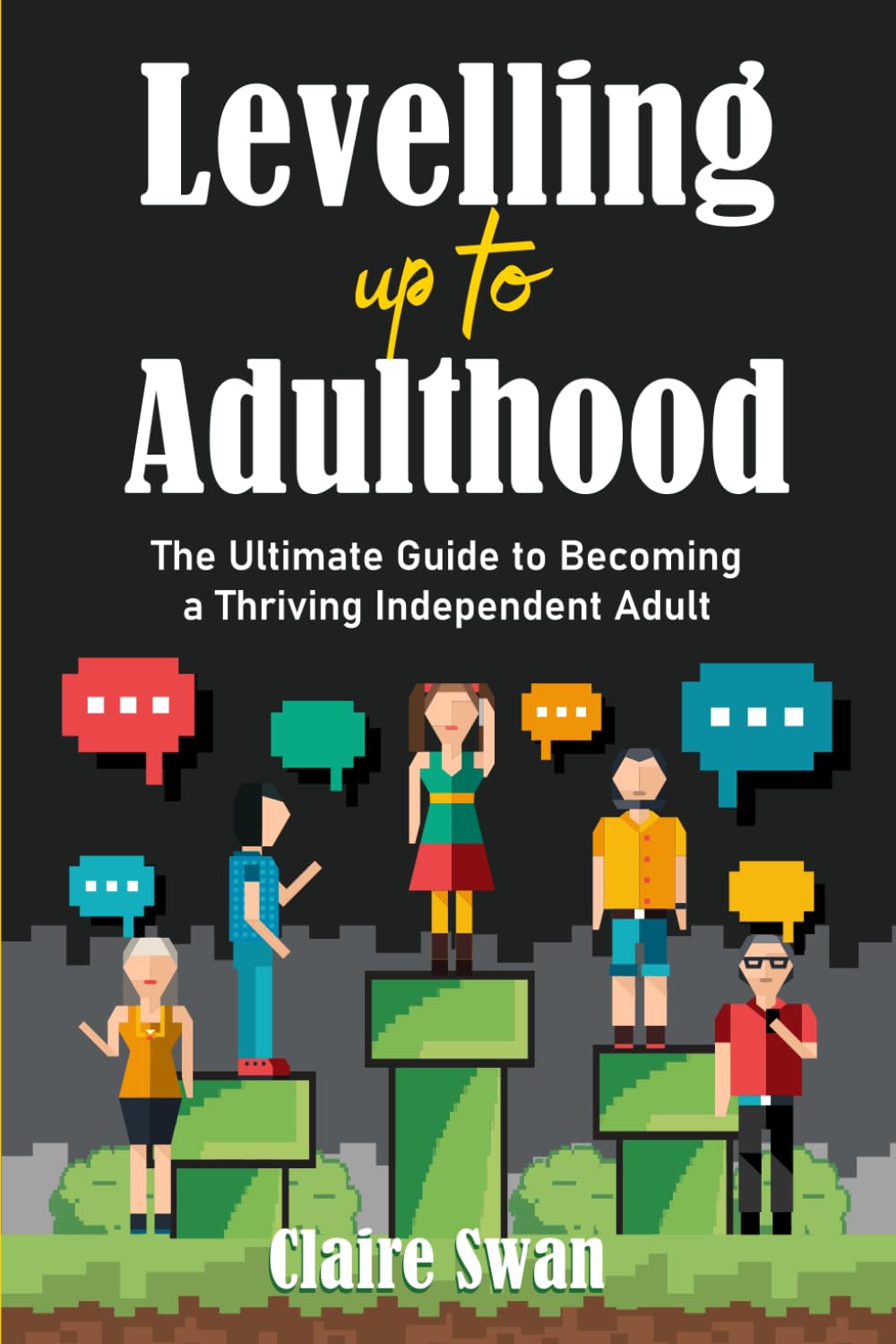 Levelling Up to Adulthood: The Ultimate Guide to Becoming a Thriving Independent Adult