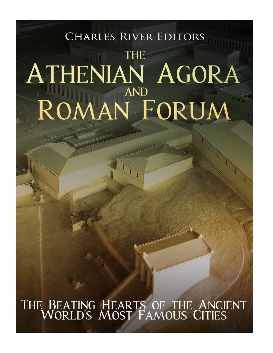The Athenian Agora and Roman Forum: The Beating Hearts of the Ancient World’s Most Famous Cities