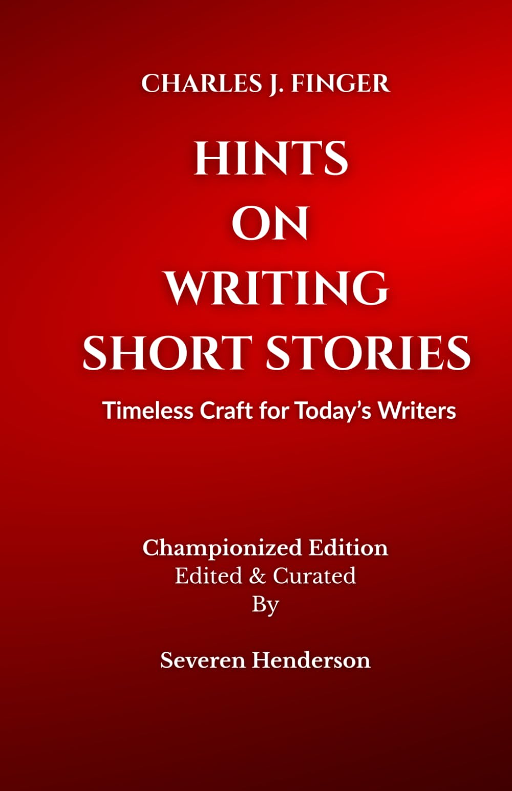 Hints on Writing Short Stories: Timeless Craft for Today's Writers