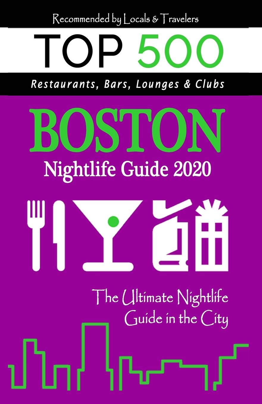Boston Nightlife Guide 2020: The Hottest Spots in Boston - Where to Drink, Dance and Listen to Music - Recommended for Visitors (Nightlife Guide 2020)