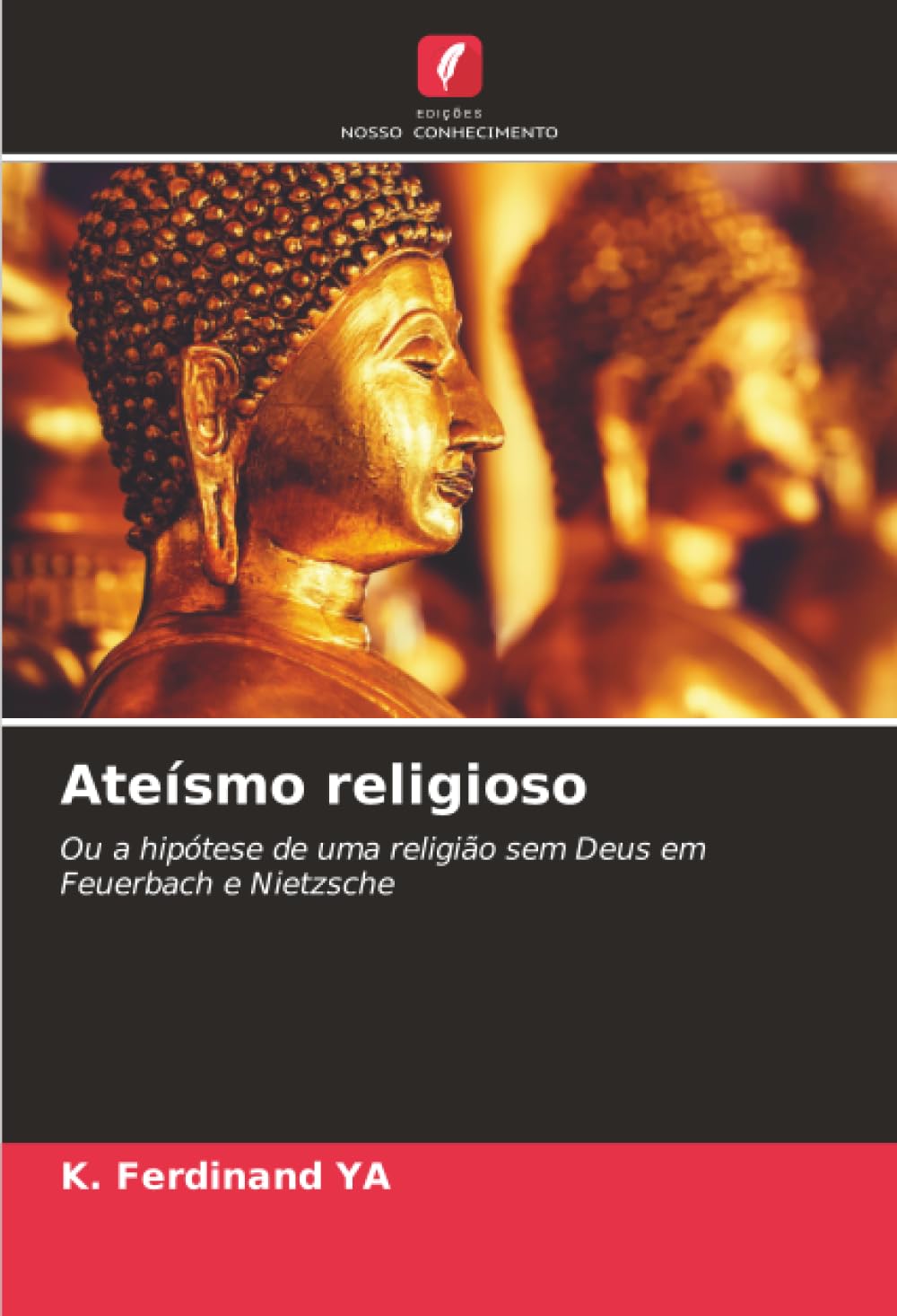 Ateísmo religioso: Ou a hipótese de uma religião sem Deus em Feuerbach e Nietzsche