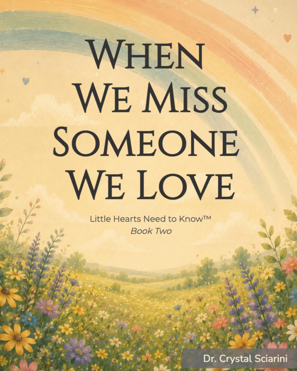 When We Miss Someone We Love: Little Hearts Need to Know: 2