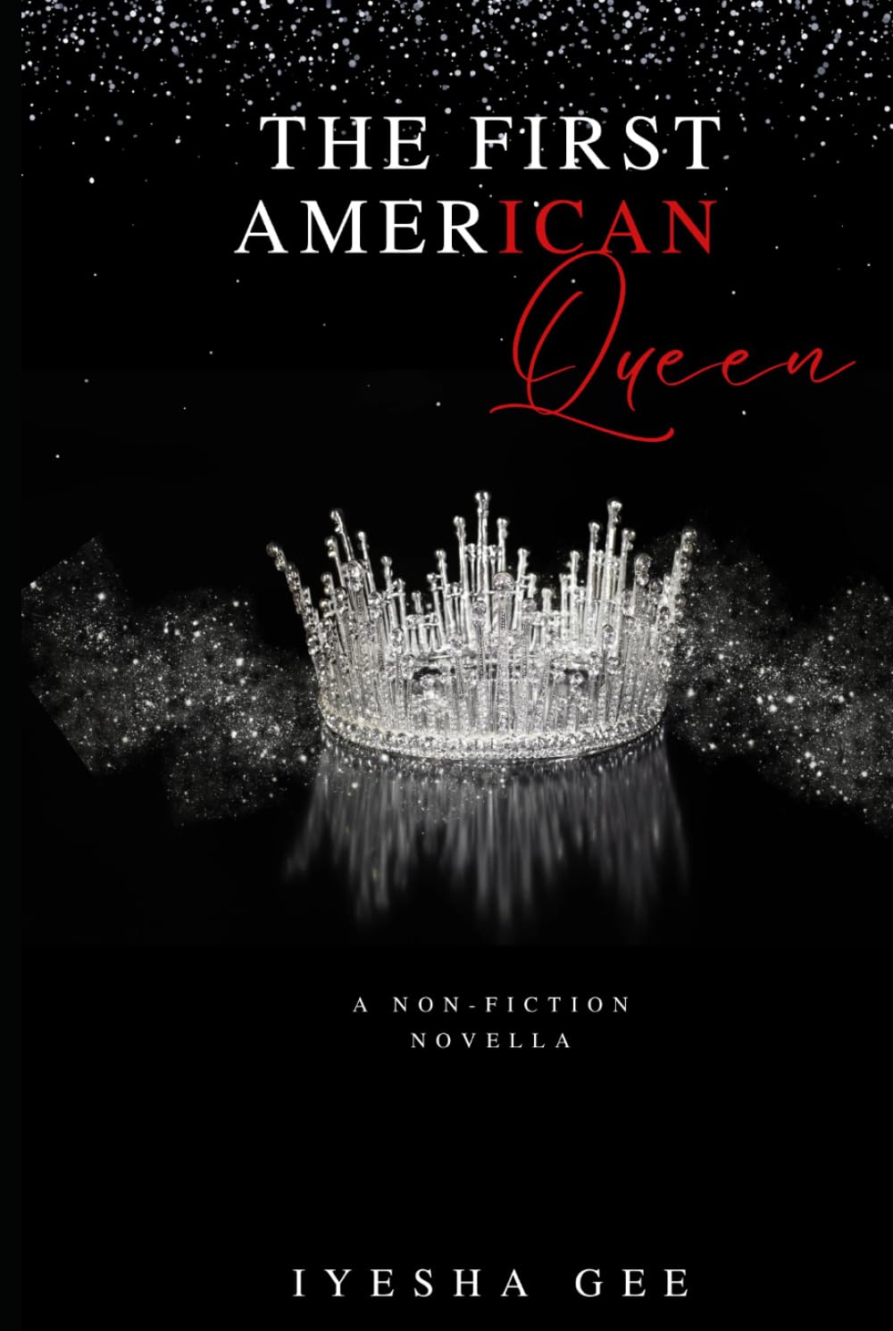 The First American Queen: A Non-Fiction Novella