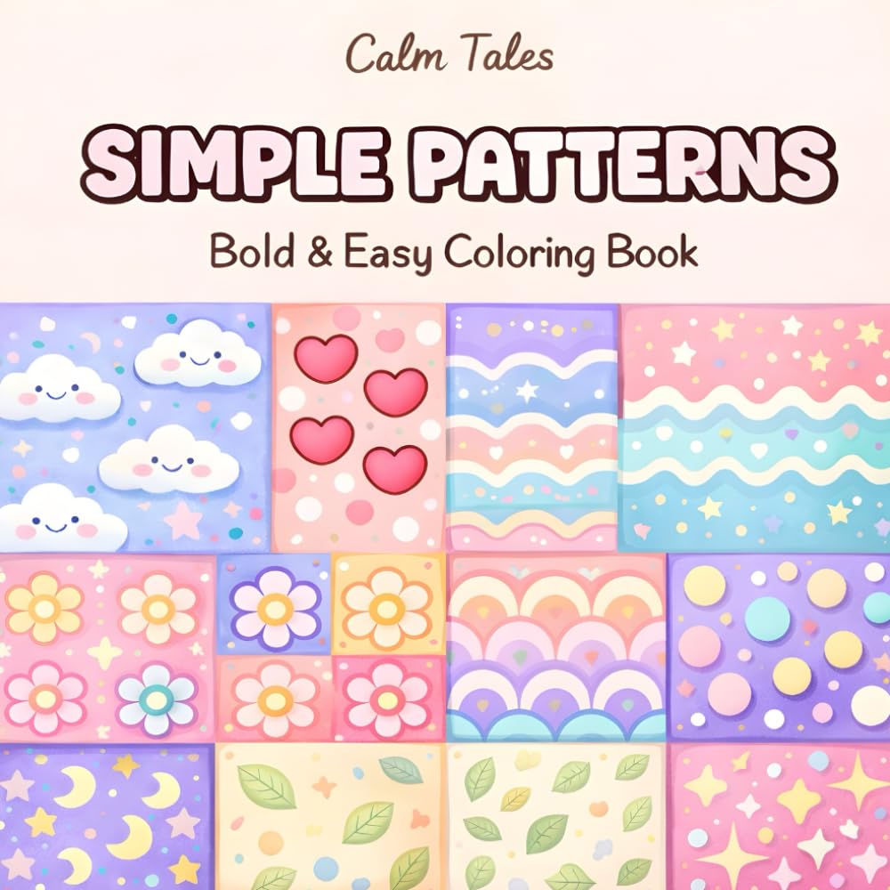 Simple Patterns: Bold & Easy Coloring Book Relaxing Cozy Designs for Stress Relief, Mindful Coloring & Creative Calm: 50 Bold & Easy Pattern Designs for Relaxation, Stress Relief & Mindful Coloring
