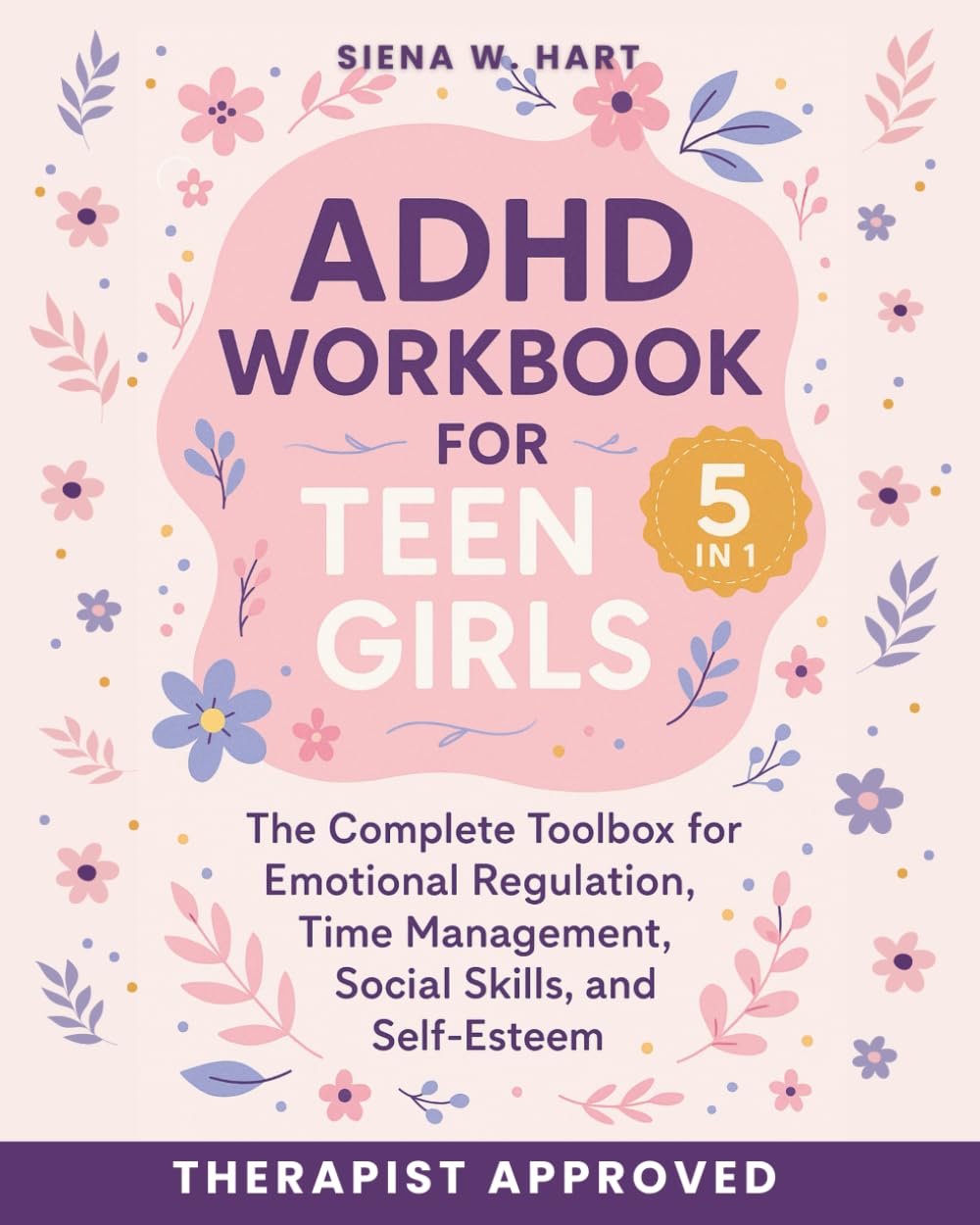 ADHD Workbook for Teen Girls (5 in 1): The Complete Toolbox for Emotional Regulation, Time Management, Social Skills, and Self-Esteem