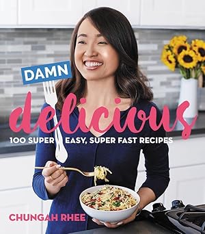 Damn Delicious: 100 Super Easy, Super Fast Recipes-Wow! eBook