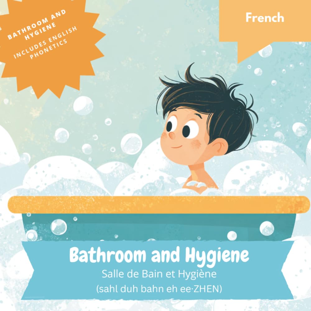 Bathroom and Hygiene: Learning French for English Speaking Children (French Language Learning for Kids)