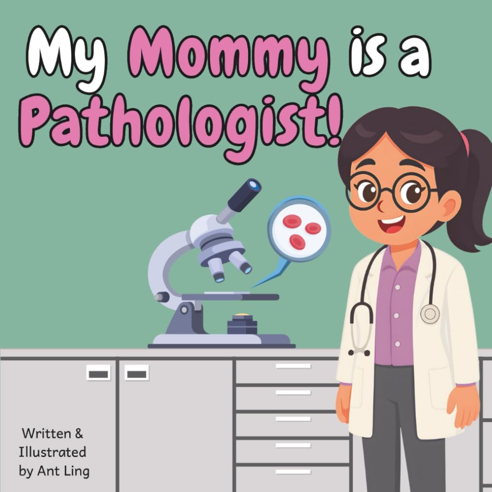 My Mommy is a Pathologist!: Educational children’s doctor picture book about real medical careers. Perfect for curious kids who love STEM, medicine, .