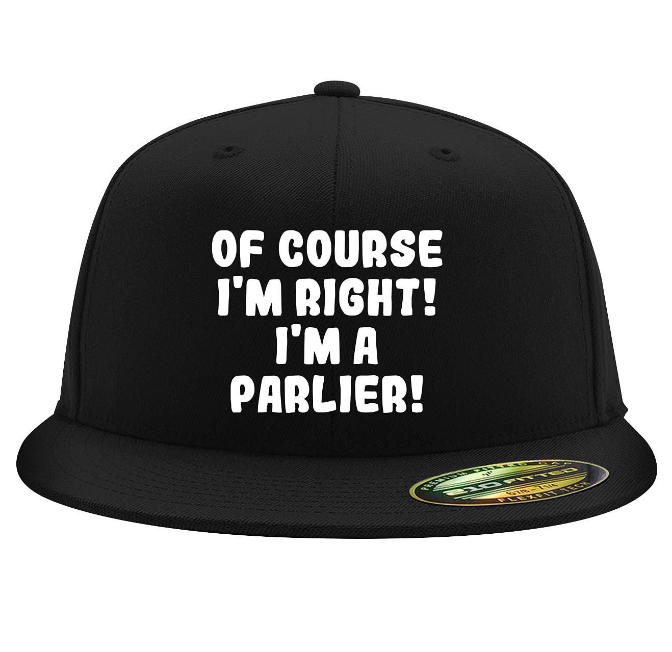 of Course I'm Right! I'm A Parlier! - Flexfit 6210 Structured Flat Bill Fitted Hat | Baseball Cap for Men and Women