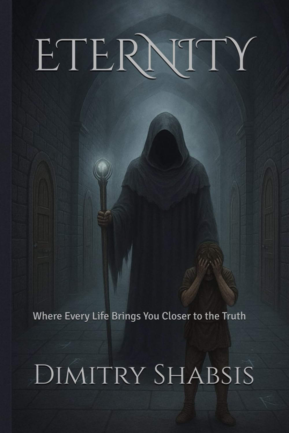 ETERNITY: Where Every Life Brings You Closer to the Truth